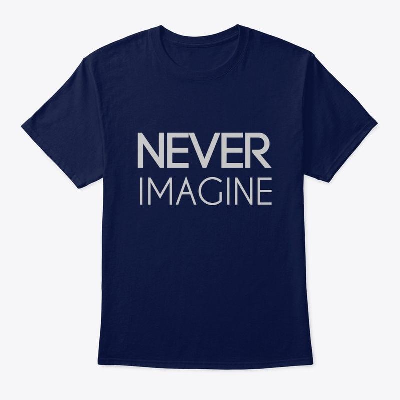 NEVER IMAGINE